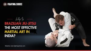 Why Is Brazilian Jiu-Jitsu the Most Effective Martial Art in India?