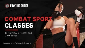 Best Combat Sport Classes to Build Your Fitness and Confidence